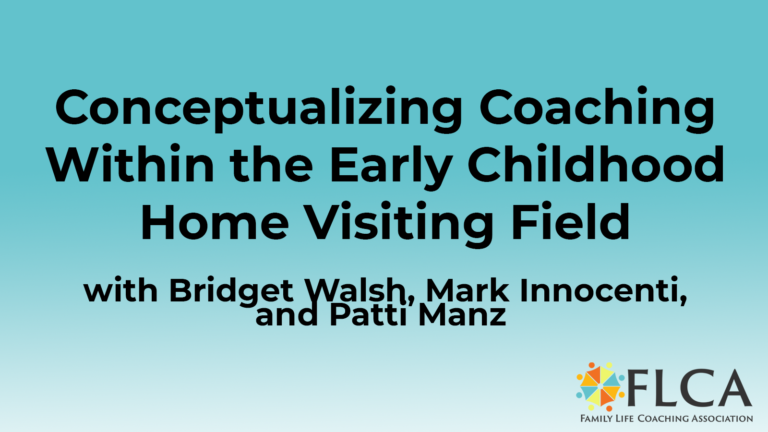 Conceptualizing Coaching Within the Early Childhood Home Visiting Field with Bridget Walsh, Mark Innocenti, and Patti Manz